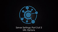Server Settings Part 3: URL Options
