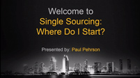 Single Sourcing: Where Do I Start?